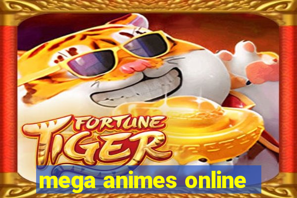 mega animes online